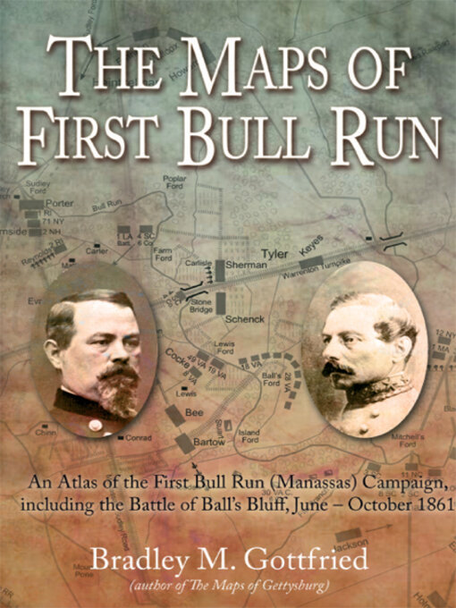 Title details for Maps of First Bull Run An Atlas of the First Bull Run (Manassas) Campaign by Bradley M. Gottfried - Available